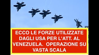 ECCO LE FORZE UTILIZZATE DAGLI USA PER L'ATT. AL VENEZUELA.  OPERAZIONE SU VASTA SCALA