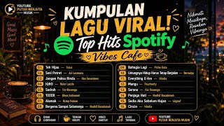 Download lagu KUMPULAN LAGU VIRAL! 🎧 Top Hits Spotify | Lagu Indonesia Hits | Vibes Cafe mp3