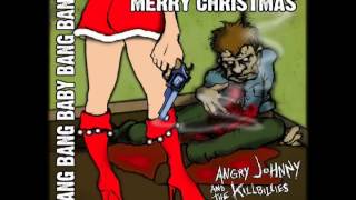 Angry Johnny &amp; The Killbillies &quot;Big Ol&#39; Hole This Christmas&quot;