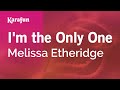 I'm the Only One - Melissa Etheridge | Karaoke Version | KaraFun