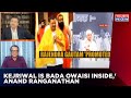 'Arvind Kejriwal Is bada Owaisi Inside,' Anand Ranganathan's Big Statement Over Kejriwal