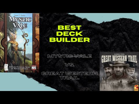 Best Deck Builder: Mystic Vale vs. Great Western Trail
