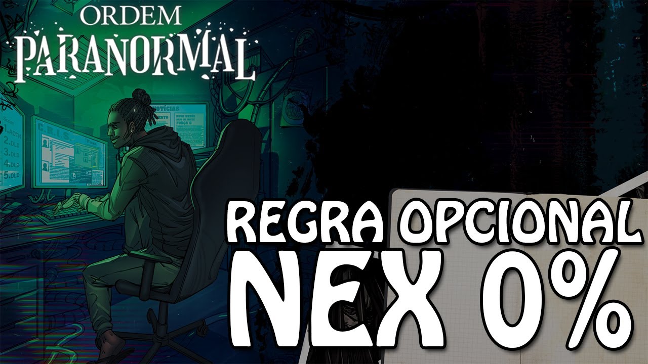 COMO COMEÇAR COM NEX 0% - ORDEM PARANORMAL RPG