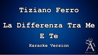 Tiziano Ferro - La Differenza Tra Me E Te (KARAOKE)