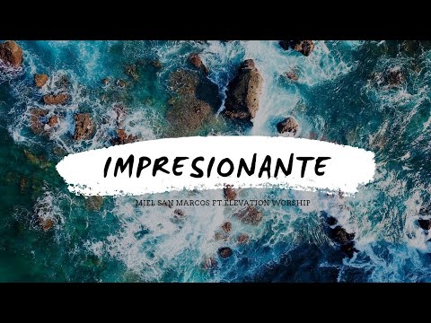 Impresionante - Miel San Marcos ft Elevation Worship (Letra)