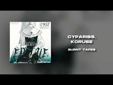 CYPARIS x KORUSE - BURNT TAPES