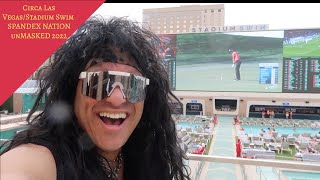 CIRCA LAS VEGAS/STADIUM SWIM SPANDEX NATION unMASKED