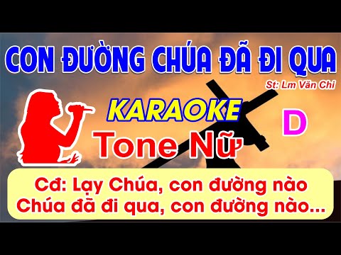 Con Đường Chúa Đã Đi Qua - Karaoke Tone Nữ - (St: Lm Văn Chi) - Lạy Chúa con đường nào Chúa đã đi..