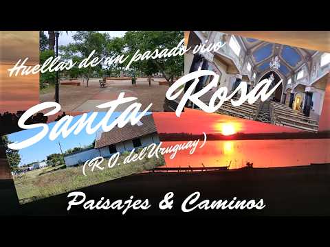 Santa Rosa,un pueblo donde el tiempo no se detiene… se transforma-Dpto. Canelones / R.O. del Uruguay