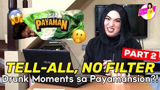 Tell-All, No Filter Questions - Part 2 | KINWENTO KO ANG DRUNK MOMENTS KO SA PAYAMANSION! KALURX!!!