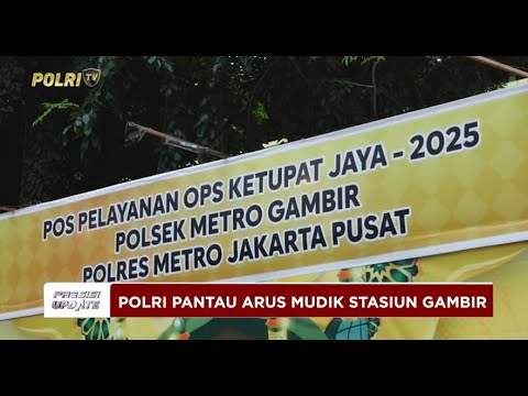 PRESISI UPDATE: POLRI PANTAU ARUS MUDIK STASIUN GAMBIR 27/03/2025 19.00