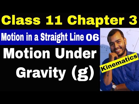 11 Chap 03 :Kinematics 06 || Motion Under Gravity || Motion in a Straight Line || Class 11 / JEE || Video