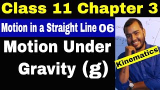11 Chap 03 :Kinematics 06 || Motion Under Gravity || Motion in a Straight Line || Class 11 / JEE ||