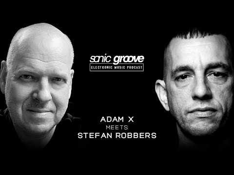 Adam X meets Stefan Robbers (Terrace, Acid Junkies) - Sonic Groove Podcast SGX018