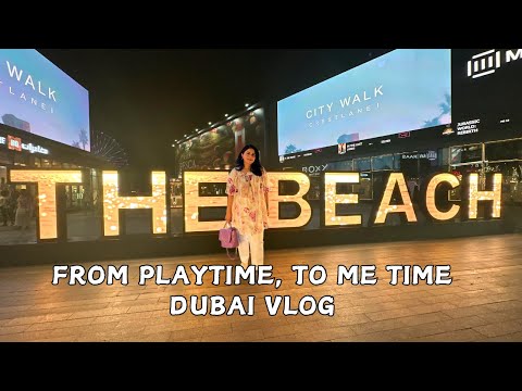 Dubai Snippets: Grandson Laughs, Beach Walks & Self-Care | Simply Samina