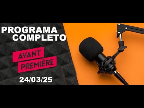 🔴 AVANT PREMIERE (24 DE MARZO 2025)