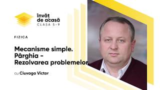  "Mecanisme simple  Pârghia – Rezolvarea problemelor "