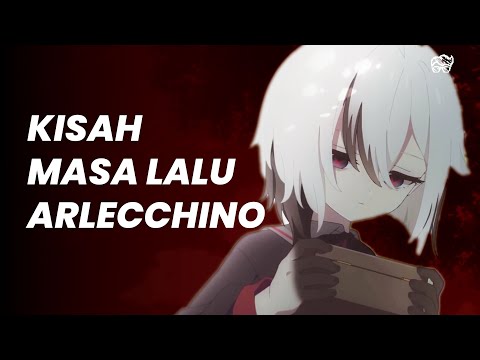 KISAH MASA LALU ARLECCHINO | GENSHIN LORE