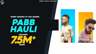 Pabb Hauli  Garry Sandhu-Pav Dharia  Official Vide