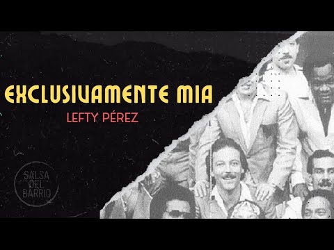 Exclusivamente mia - Lefty Pérez (Letra)