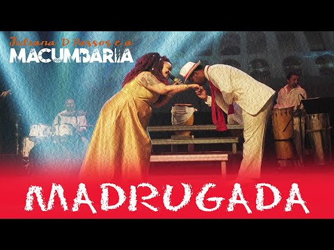Juliana D Passos e a Macumbaria - Madrugada (Ao Vivo)