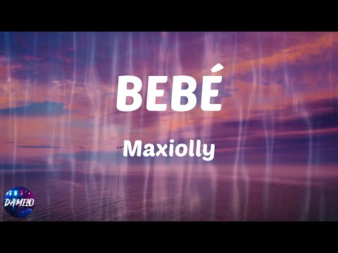 Maxiolly - BEBÉ (Lyrics)