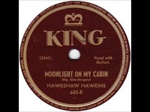 Moonlight on My Cabin ~ Hawkshaw Hawkins (1947)
