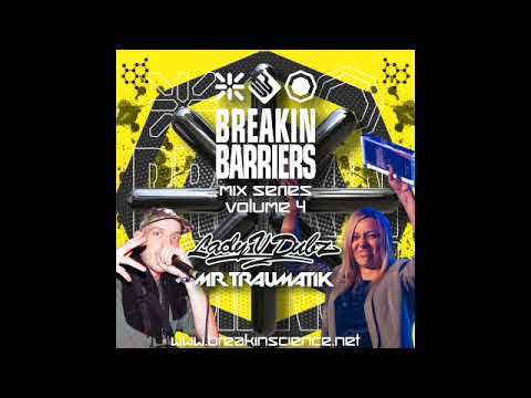 Breakin Science Presents Breakin Barriers Vol 4 feat Lady V Dubz & Mr Traumatik