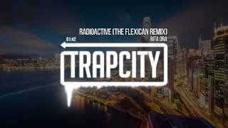 Rita Ora - Radioactive (The Flexican Remix)