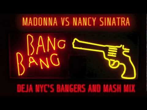 Madonna vs Nancy Sinatra-Bang Bang (DejaNYC's Bangers and Mash Mix)