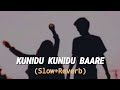 KUNIDU KUNIDU BAARE Slow Reverb Mungarumale Movie Bahaddurali