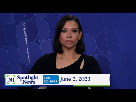 NJ Spotlight News: June 2, 2023