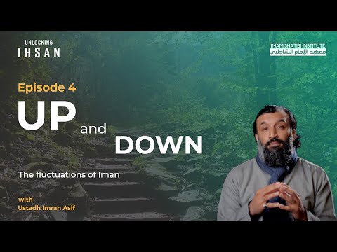 Up and Down — Dealing With Fluctuating Iman | Unlocking Ihsan - Episode 4 | Ramadan 2022