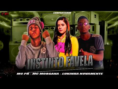 MC LUKINHA NOVAMENTE FEAT : MC PR E MC MORGANA - INSTINTO FAVELA