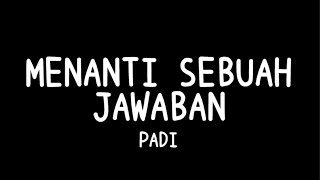 Download lagu Menanti sebuah jawaban - Padi (Lirik) mp3