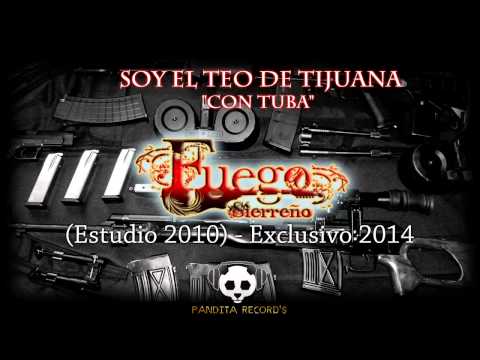 Soy El Teo De Tijuana [Con Tuba] - Fuego Sierreño
