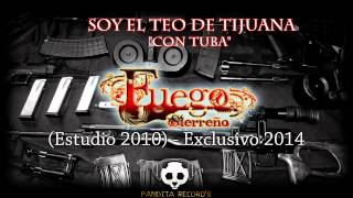 Soy El Teo De Tijuana [Con Tuba] - Fuego Sierreño
