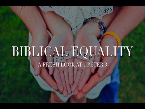 Biblical Equality - A Fresh Look at 1 Peter 3