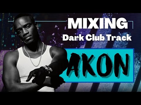 Mixing Dark Club Music - Making Akon Sound Inhuman ("TikTok Freak" Mix Walkthrough)