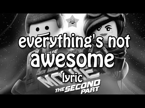 The LEGO Movie 2 - Everything’s Not Awesome (Lyrics)
