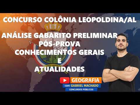 CONCURSO COLÔNIA LEOPOLDINA/AL | ANÁLISE GABARITO PRELIMINAR | CONHECIMENTOS GERAIS E ATUALIDADES