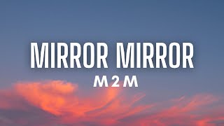 M2M - Mirror, Mirror (Lyrics)