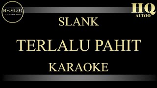 Download lagu SLANK TERLALU PAHIT - KARAOKE mp3 Download lagu SLANK TERLALU PAHIT - KARAOKE mp3