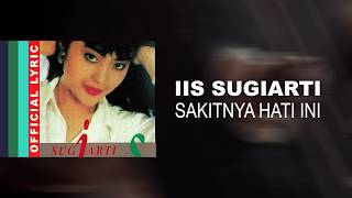 Download lagu Iis Sugiarti - Sakitnya Hati Ini -  Lyric Video mp3