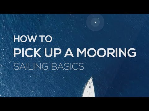 How To Sail: How To Pick Up A Mooring - Sailing Basics Video Series