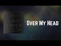 Alabama Shakes - Over My Head (Lyrics)