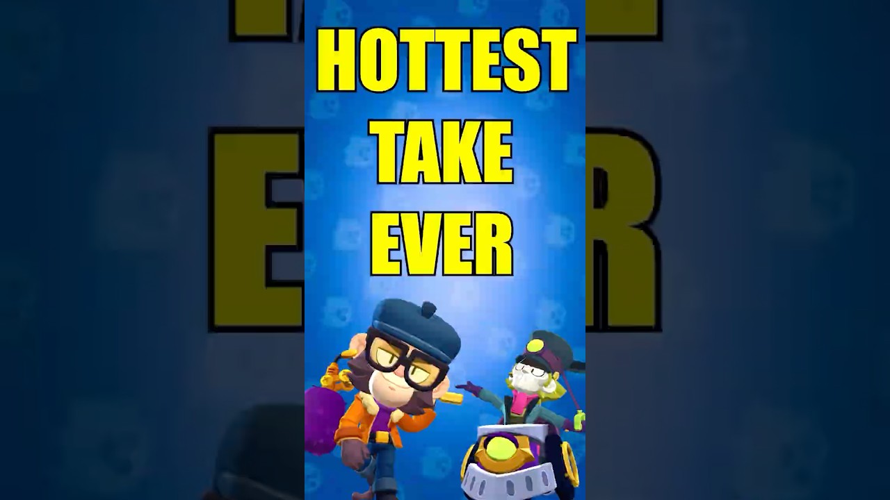 My Hottest Brawl Stars Take....