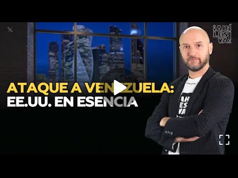 ATTACK ON VENEZUELA: THE US IN ESSENCE