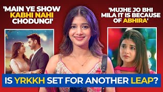 Samridhii Shukla on getting recognition because of YRKKH, show taking a leap & more
