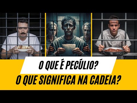 O QUE SIGNIFICA PECÚLIO NA CADEIA? COMO ISSO FUNCIONA NA PRÁTICA?